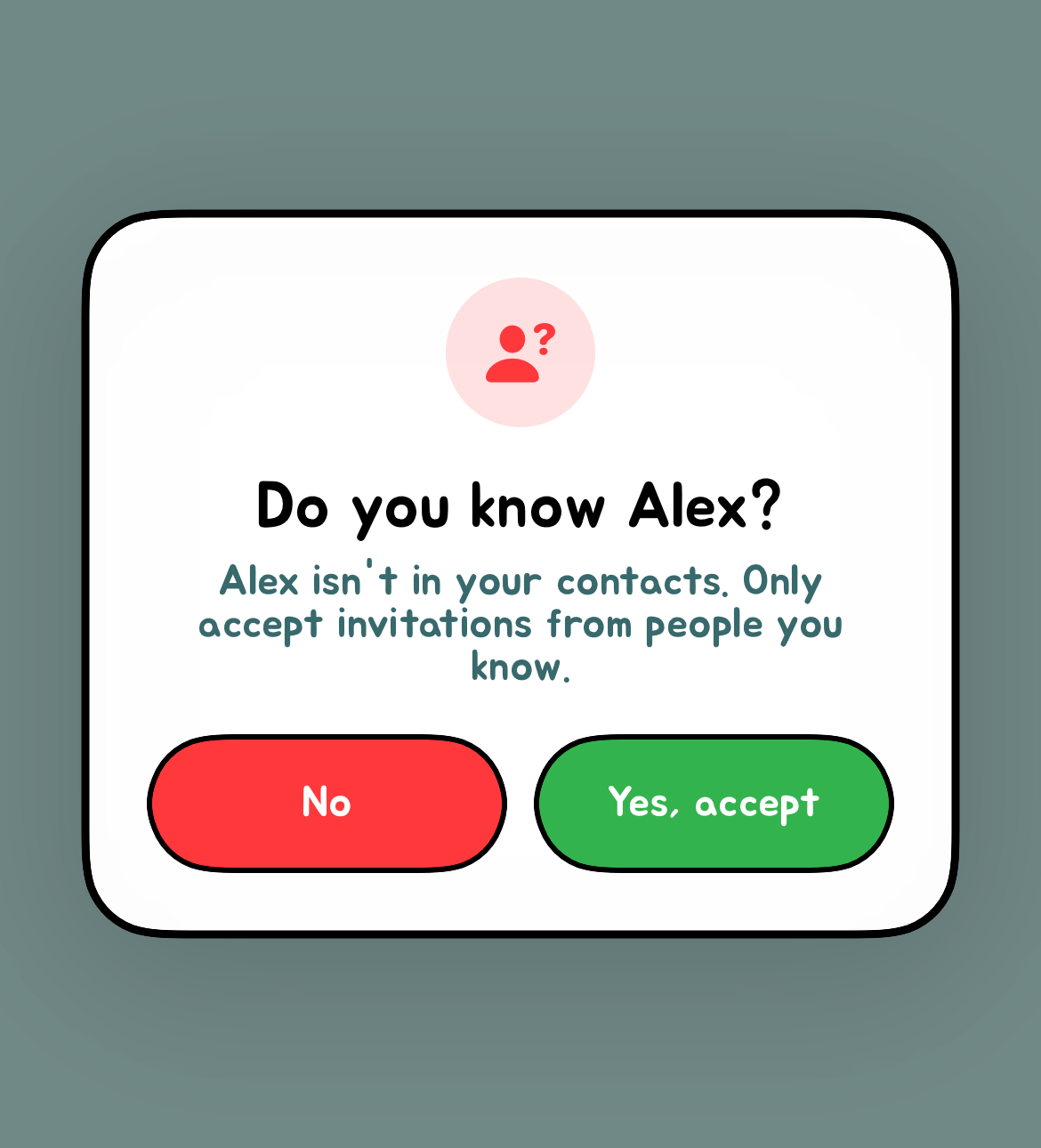 Valid safety prompt: Do you know Alex? Alex isn't in your contacts. Only accept invitations from people you know. Buttons: No and Yes, accept.